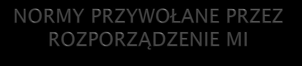 Załącznik do rozporządzenia MI (rozporządzenie budynkowe) przywołuje: PN-EN 1838:2005-02P Zastosowania oświetlenia. Oświetlenie awaryjne.