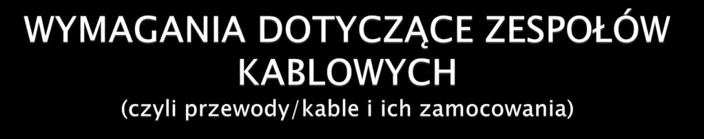 Zespoły kablowe oświetlenia awaryjnego powinny: zapewniać ciągłość dostawy energii elektrycznej/sygnału przez czas wymagany do uruchomienia i działania zasilanego urządzenia (może to być tylko 30