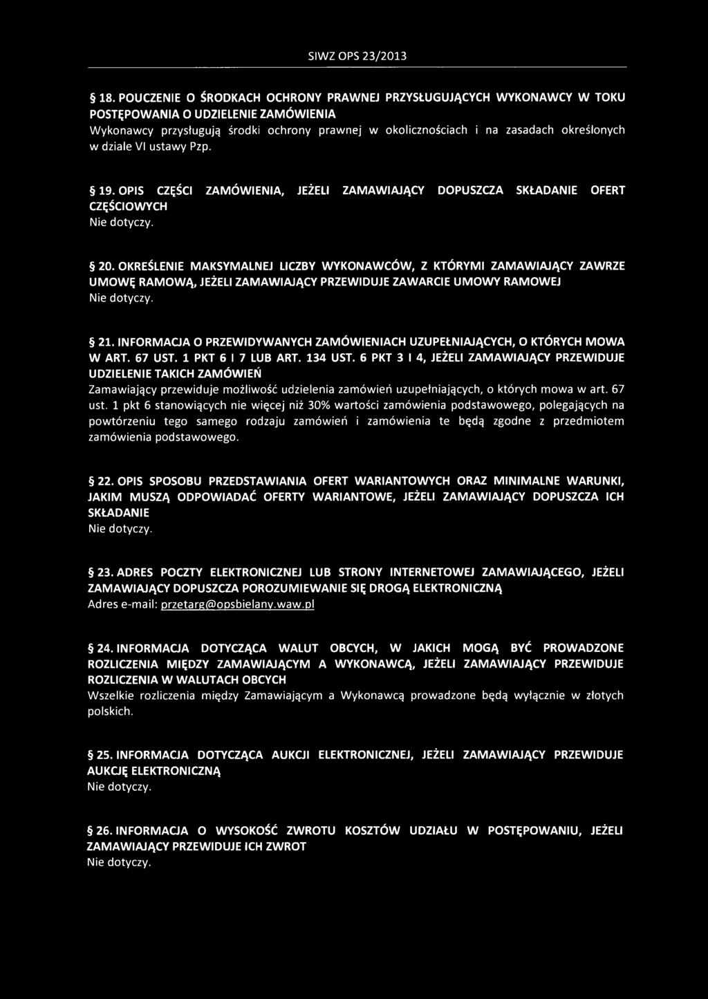 dziale VI ustawy Pzp. 19. OPIS CZĘŚCI ZAMÓWIENIA, JEŻELI ZAMAWIAJĄCY DOPUSZCZA SKŁADANIE OFERT CZĘŚCIOWYCH Nie dotyczy. 20.
