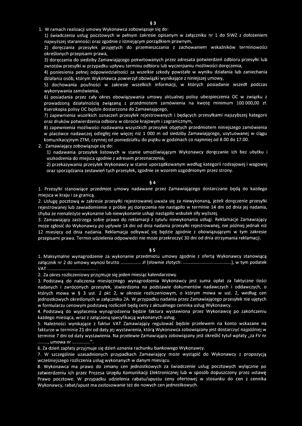iającego pokw itow anych przez adresata potwierdzeń odbioru przesyłki lub zwrotów przesyłki w przypadku upływu term inu odbioru lub wyczerpaniu m ożliwości doręczenia, 4) poniesienia pełnej
