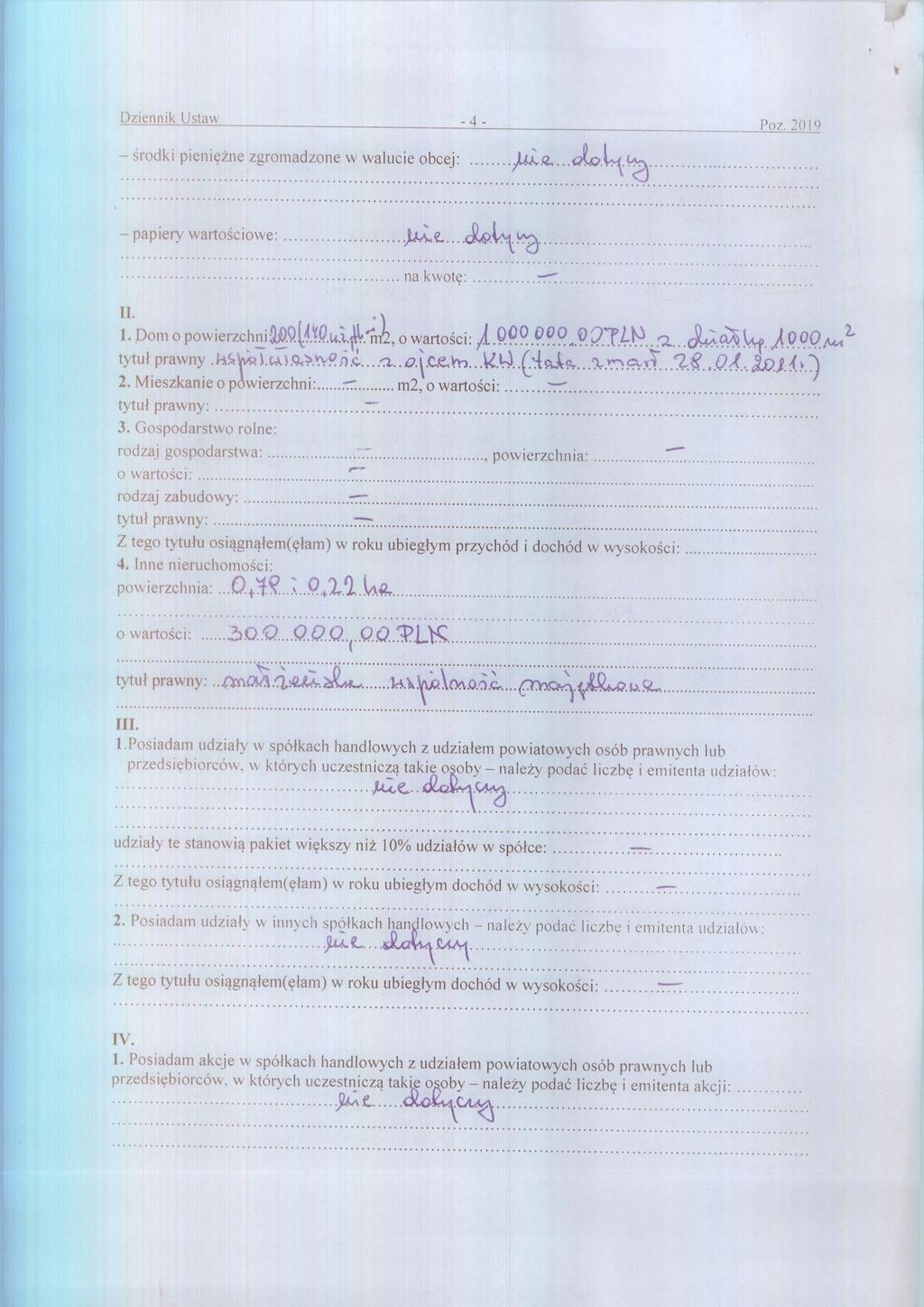 Dziennik Ustaw - 4 - Poz. 20 I 9 środki pieni ężne zgromadzone w walucie obcej: papiery warto ściowe: 11. na kwot ę : 1. Dom o powierzchni»441c0t4i4 o warto ści: ee " C)., 97 0 ; jtai tytu ł prawny.