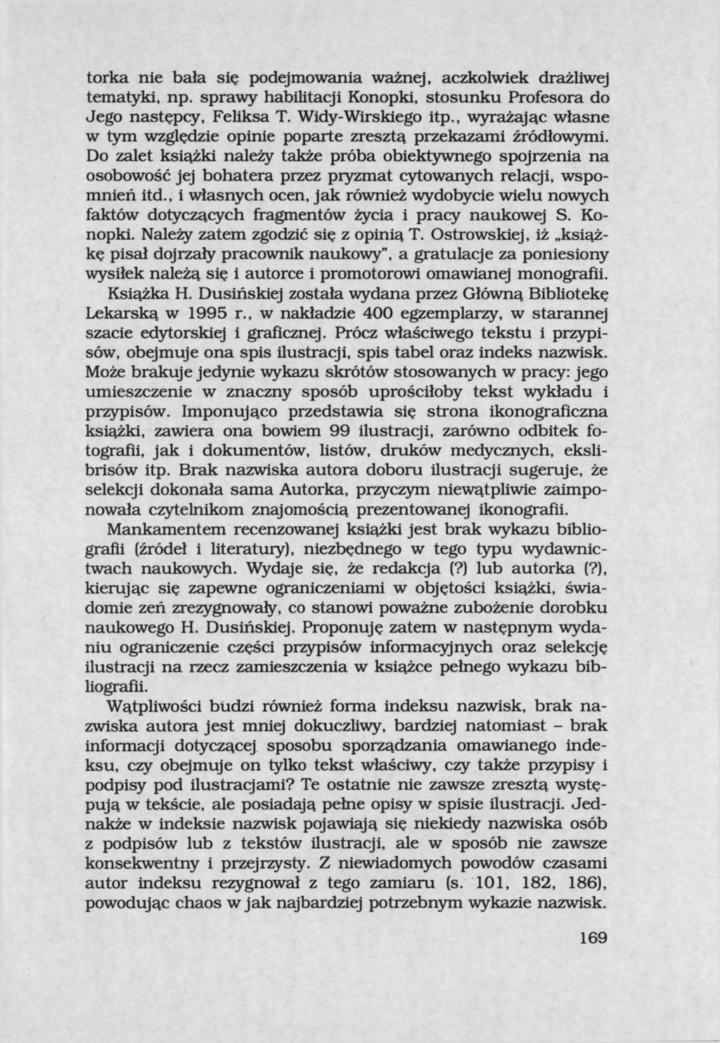 torka nie bała się podejmowania ważnej, aczkolwiek drażliwej tematyki, np. sprawy habilitacji Konopki, stosunku Profesora do Jego następcy, Feliksa T. Widy-Wirskiego itp.