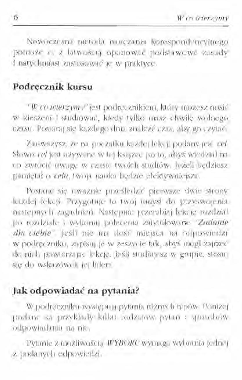 6 \X' co wierzymy Nowoczesna metoda nauczania korespondencyjnego pomoże ci z łat wością opanować podstawowe zasady i natychmiast zastosować je w praktyce.