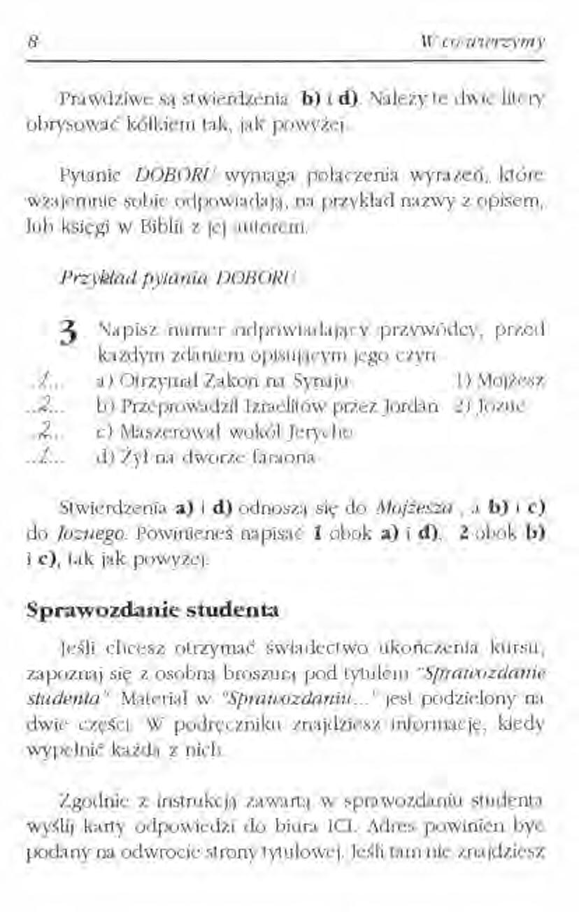 8 W co l-llierzymy Prawdziwe są stwierdzenia b) i d). Należy te dwie litery obrysować kółkiem tak, jak powyżej.