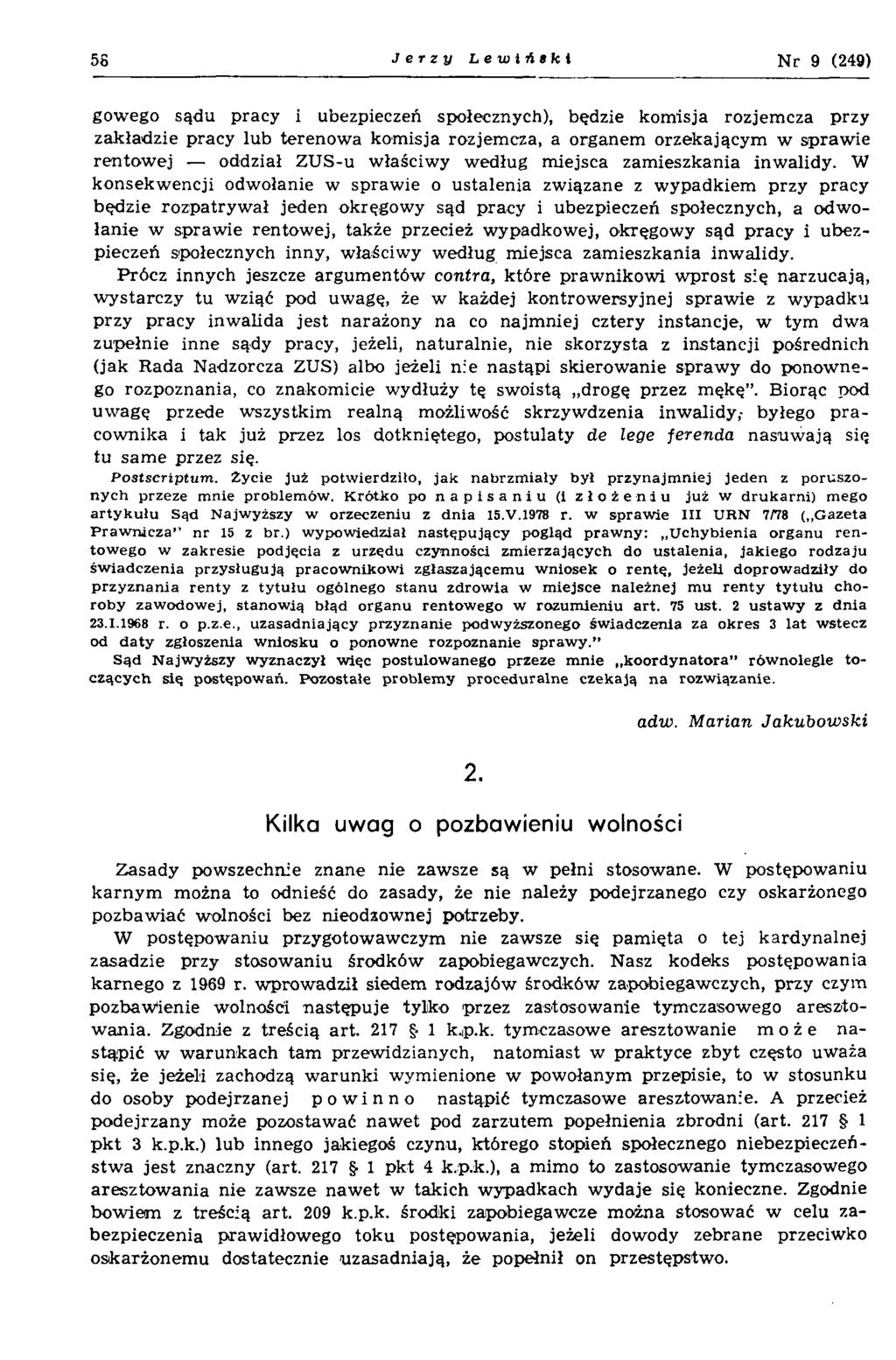 58 Jerzy Lewiński N r 9 (249) gowego sądu pracy i ubezpieczeń społecznych), będzie kom isja rozjem cza przy zakładzie pracy lub terenow a kom isja rozjemcza, a organem orzekającym w spraw ie rentow