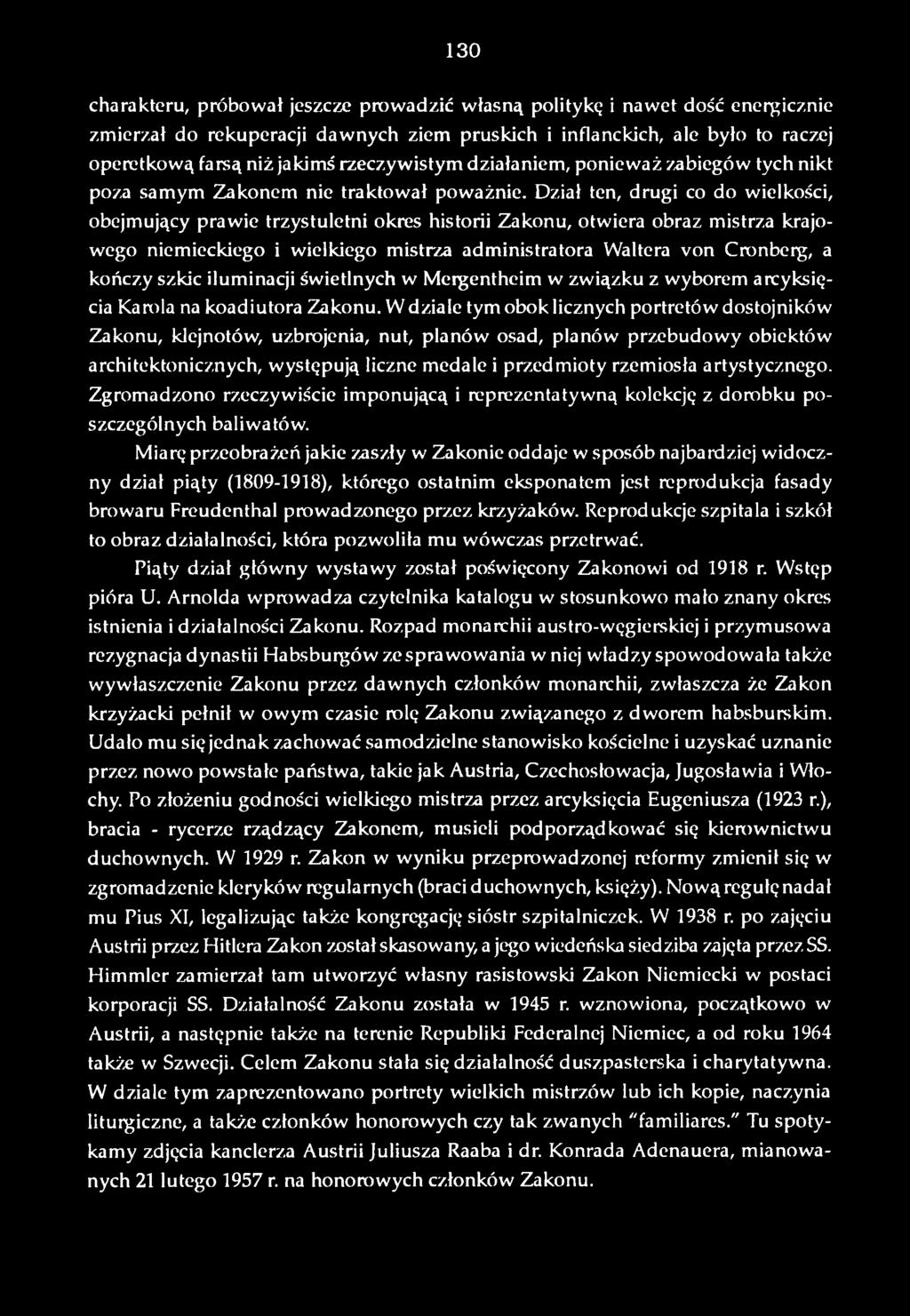 W dziale tym obok licznych portretów dostojników Zakonu, klejnotów, uzbrojenia, nut, planów osad, planów przebudowy obiektów architektonicznych, występują liczne medale i przedmioty rzemiosła