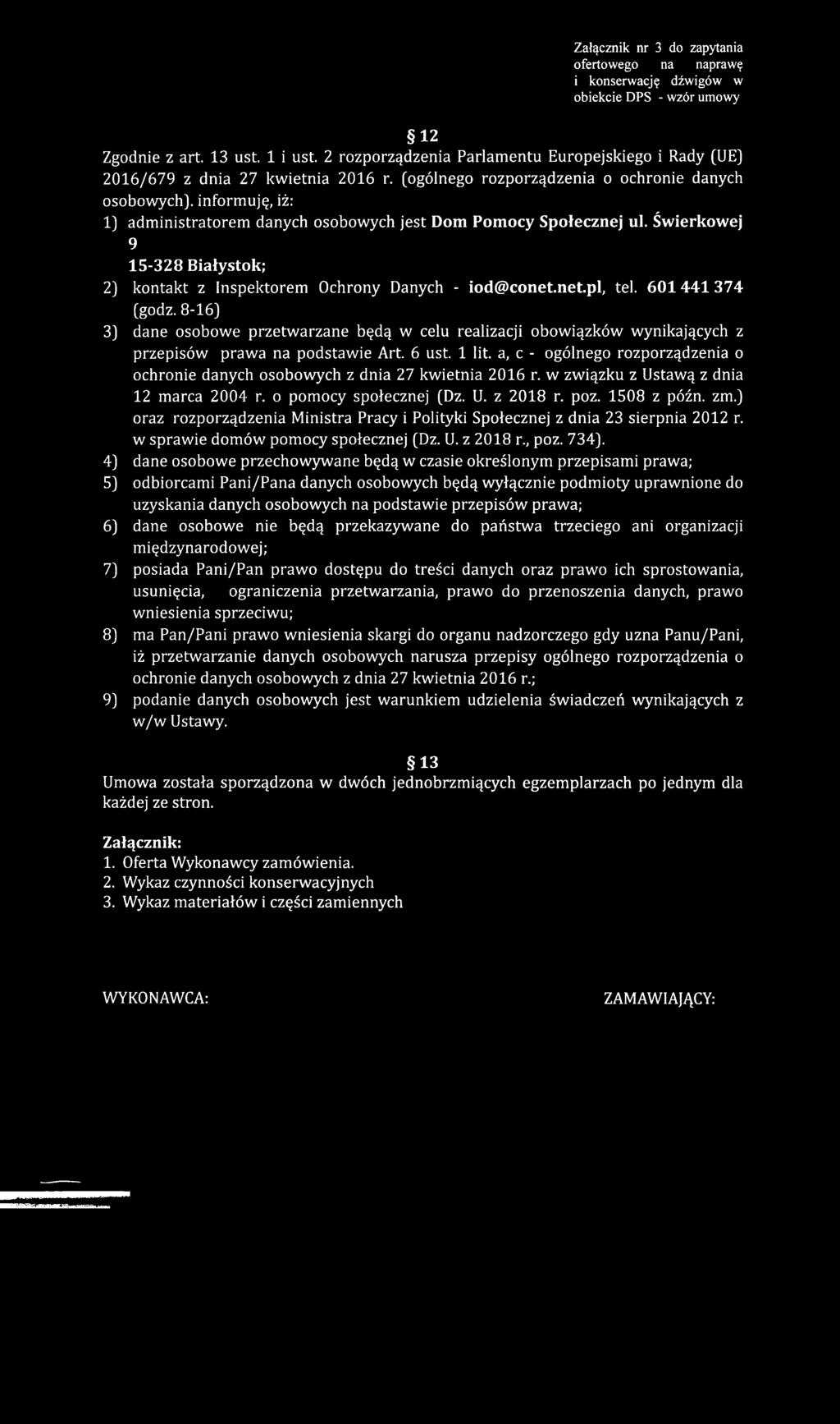 (ogólnego rozporządzenia o ochronie danych osobowych), informuję, iż: 1) administratorem danych osobowych jest Dom Pomocy Społecznej ul.