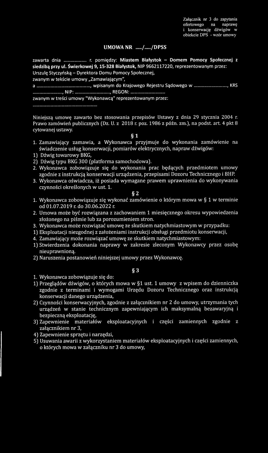 Świerkowej 9,15-328 Białystok, NIP 9662117220, reprezentowanym przez: Urszulę Styczyńską - Dyrektora Domu Pomocy Społecznej, zwanym w tekście umowy Zamawiającym", a.