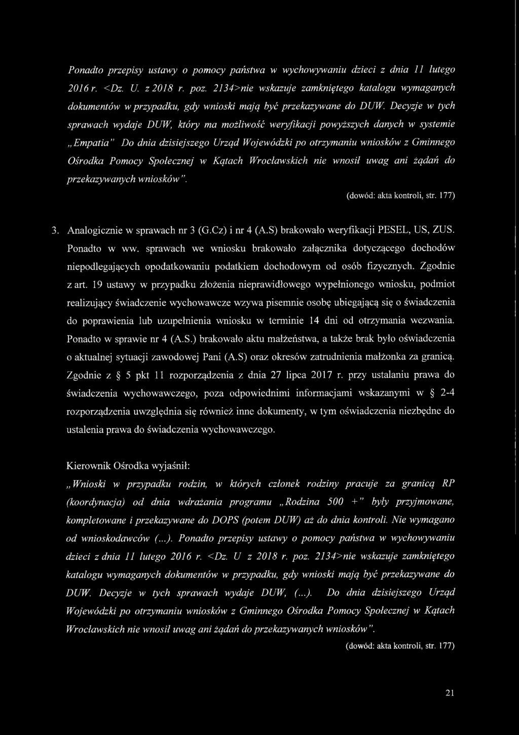Decyzje w tych sprawach wydaje DUW, który ma możliwość weryfikacji powyższych danych w systemie Empatia Do dnia dzisiejszego Urząd Wojewódzki po otrzymaniu wniosków z Gminnego Ośrodka Pomocy