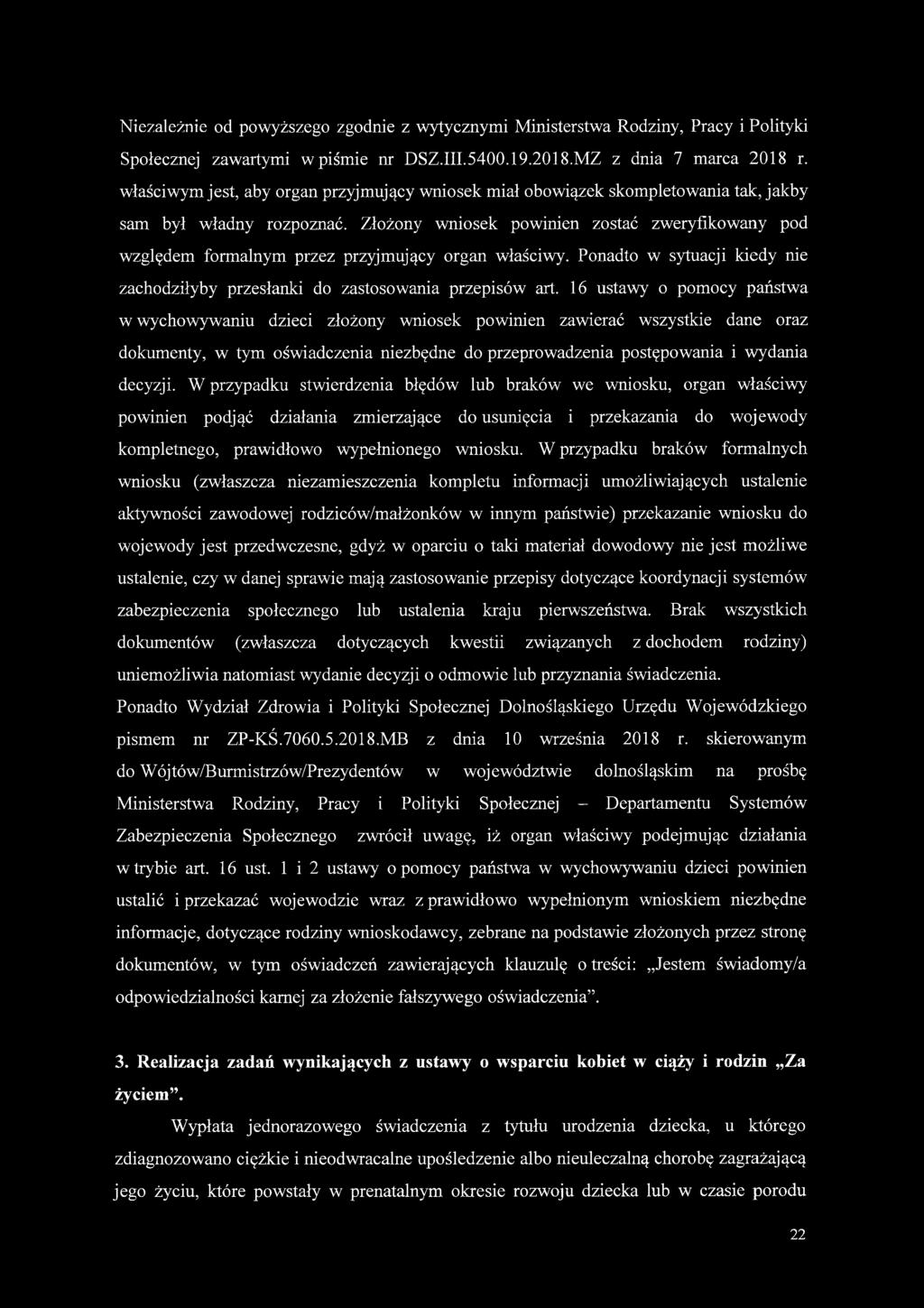 Złożony wniosek powinien zostać zweryfikowany pod względem formalnym przez przyjmujący organ właściwy. Ponadto w sytuacji kiedy nie zachodziłyby przesłanki do zastosowania przepisów art.
