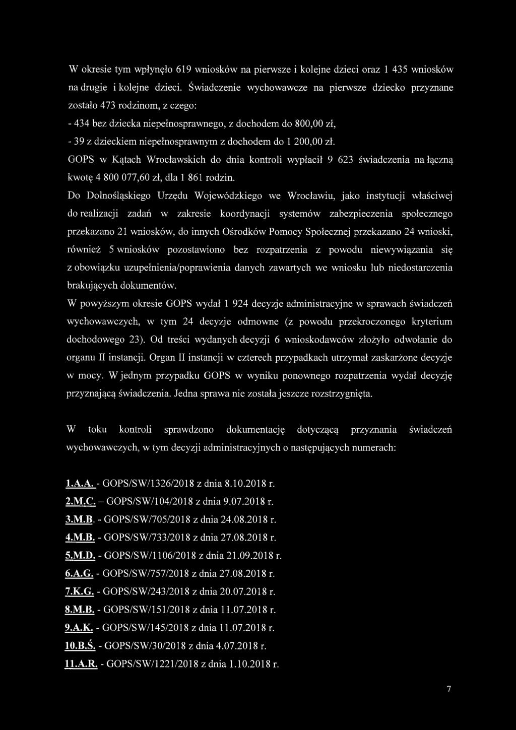200,00 zł. GOPS w Kątach Wrocławskich do dnia kontroli wypłacił 9 623 świadczenia na łączną kwotę 4 800 077,60 zł, dla 1 861 rodzin.