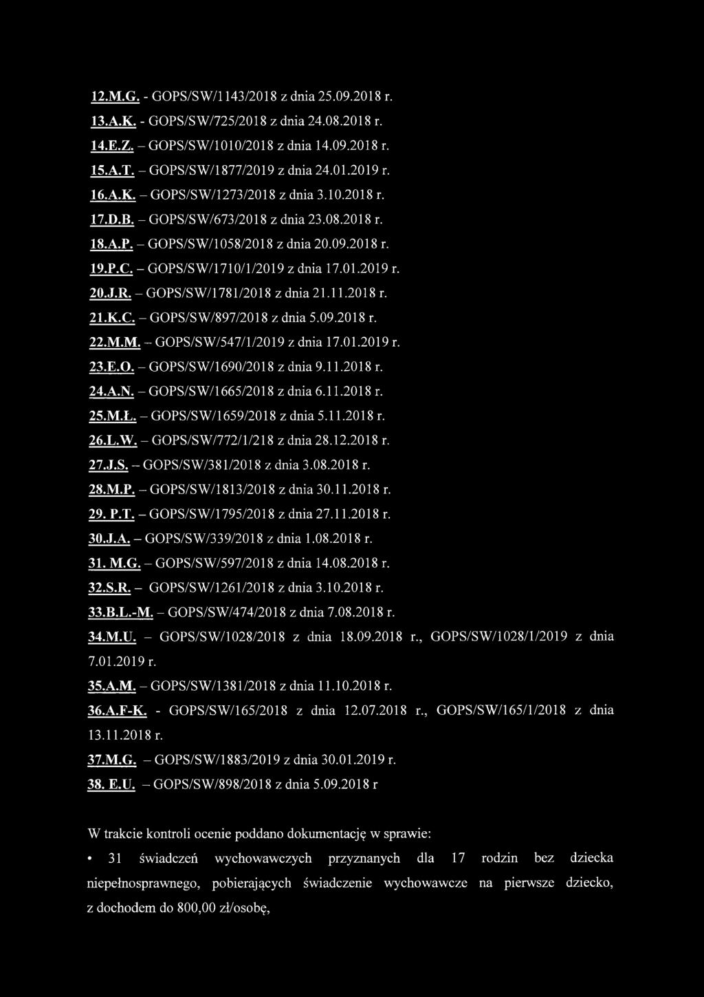 11.2018 r. 21.K.C. - GOPS/SW/897/2018 z dnia 5.09.2018 r. 22.M.M. - GOPS/SW/547/1/2019 z dnia 17.01.2019 r. 23.E.O. - GOPS/SW/1690/2018 z dnia 9.11.2018 r. 24.A.N. - GOPS/SW/1665/2018 z dnia 6.11.2018 r. 25.