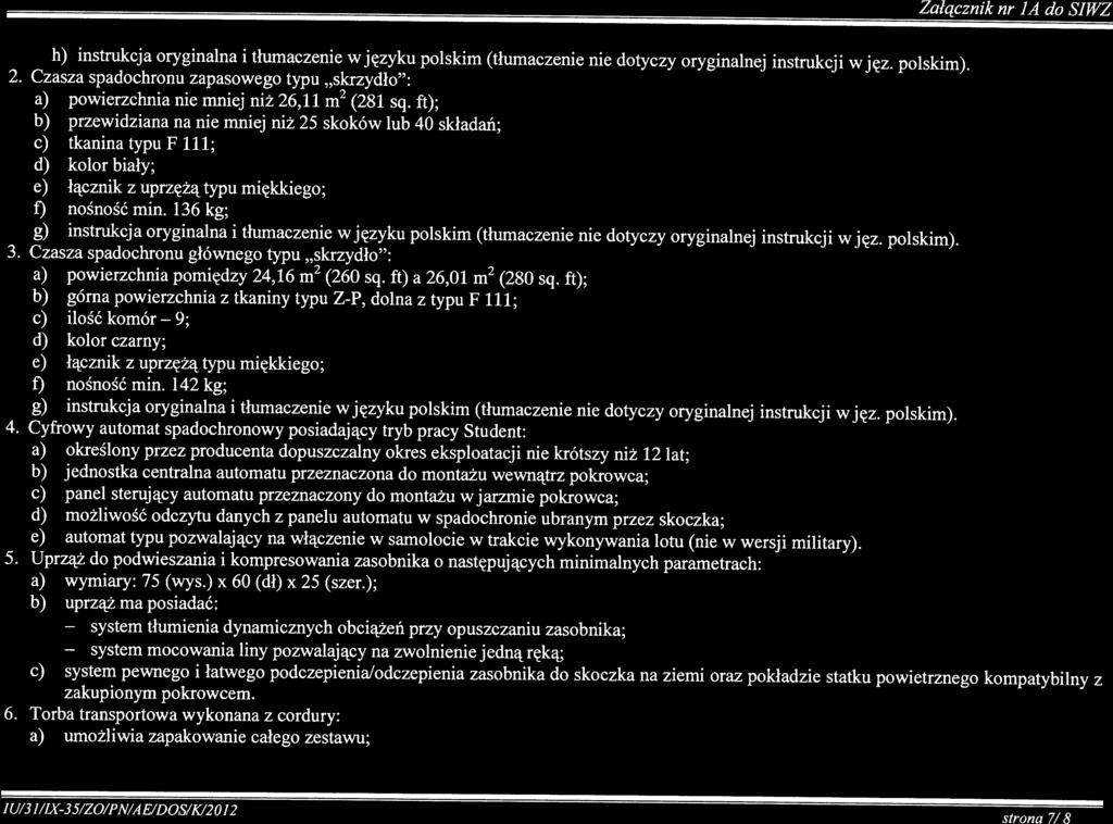 system system Załącznik nr JA do SIWZ 1U731/IX35/ZO7PN/AEYDOS/K!01 strona 7/8 h) instrukcja oryginalna i tłumaczenie wjęzyku polskim tłumaczenie nie dotyczy oryginalnej instrukcji w jęz. polskim).
