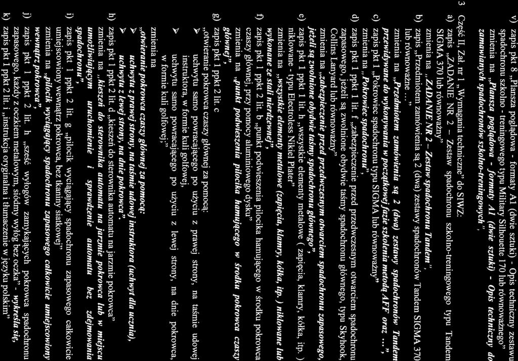 Zestaw y) zapis pkt 8 Plansza poglądowa formaty dwie sztuki) Opis techniczny zestawu spadochronu szkolno treningowego typu Military Silhouette 170 lub równoważnego zmienia na Plansza poglądowa