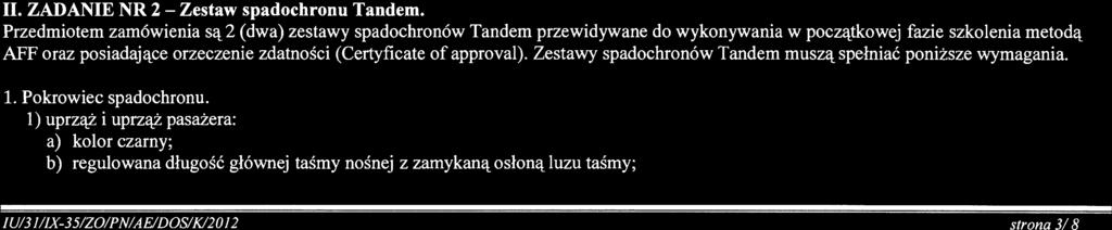 zamówieniu a) taśma łącząca z osłoną czaszy spadochronu zapasowego i pilocikiem sprężynowym b) pilocik BOC, z taśmą łączącą i metalową zawleczką 1 c) siajder do spadochronu głównego, czarny 1 d)