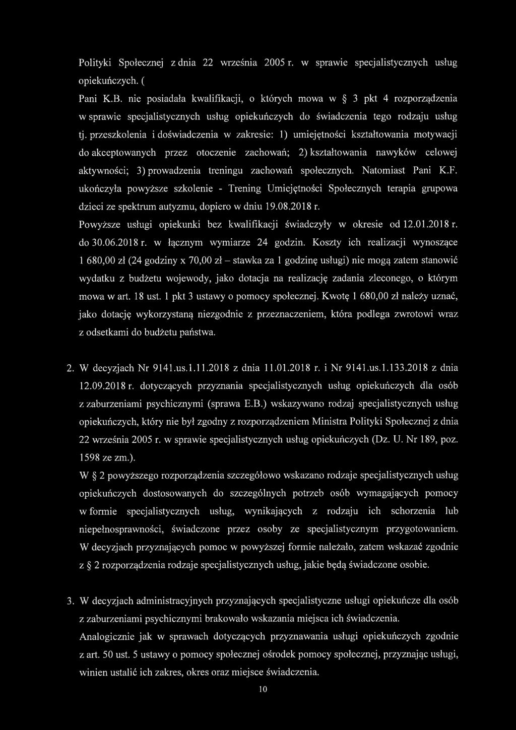 przeszkolenia i doświadczenia w zakresie: 1) umiejętności kształtowania motywacji do akceptowanych przez otoczenie zachowań; 2) kształtowania nawyków celowej aktywności; 3) prowadzenia treningu