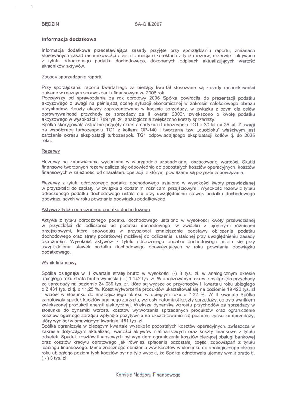 SEDZIN SA-Q 11/2007 Informacja dodatkowa Informacja dodatkowa przedstawiajaca zasady przyjete przy sporzadzaniu raportu, zmianach stosowanych zasad rachunkowosci oraz informacja o korektach z tytulu