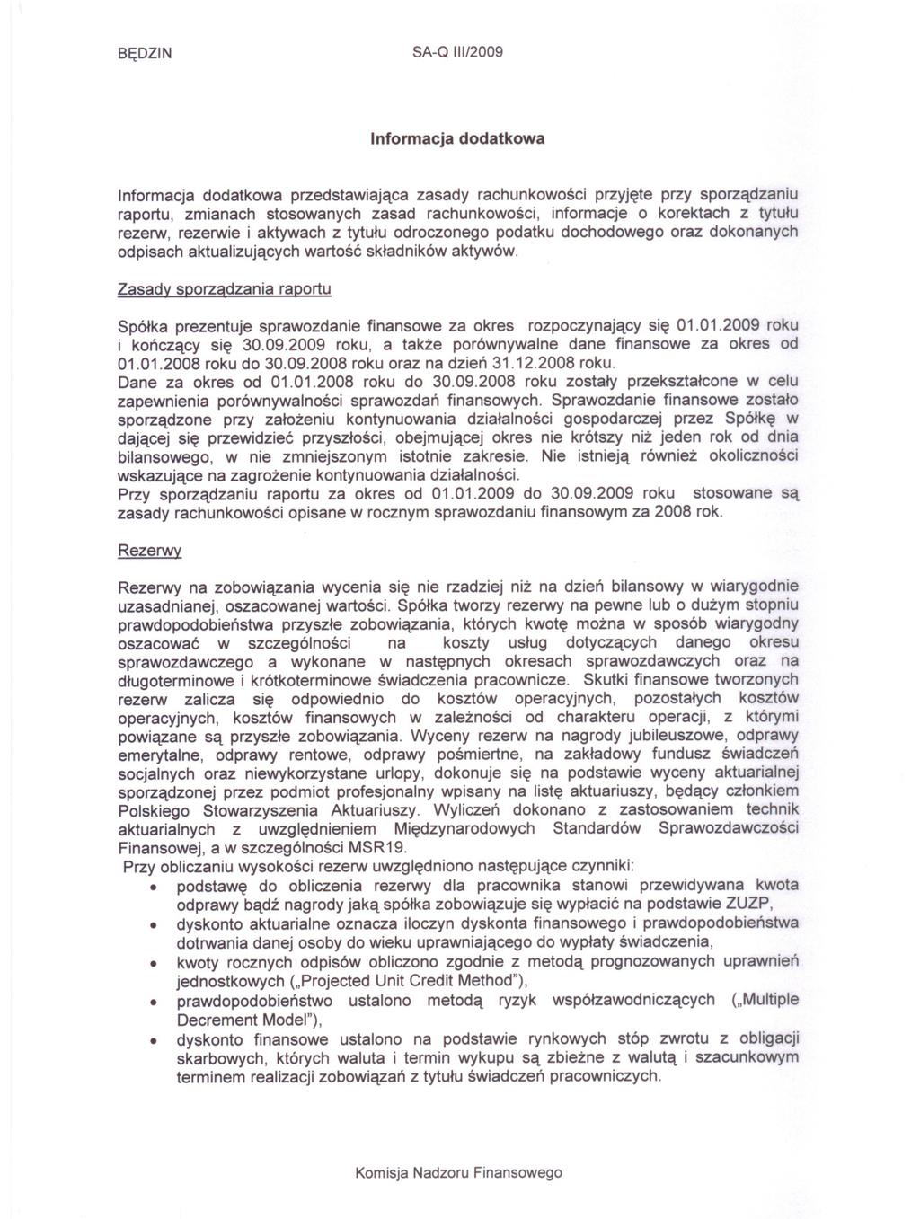 SEDZI N SA-Q 111/2009 Informacja dodatkowa Informacja dodatkowa przedstawiajaca zasady rachunkowosci przyjete przy sporzadzaniu raportu, zmianach stosowanych zasad rachunkowosci, informacje o