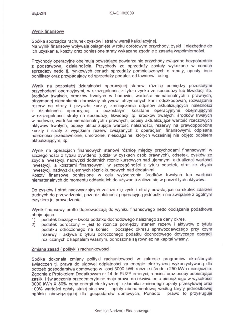 SEDZIN SA-Q 111/2009 Wynik finansowv Spólka sporzadza rachunek zysków i strat w wersji kalkulacyjnej.