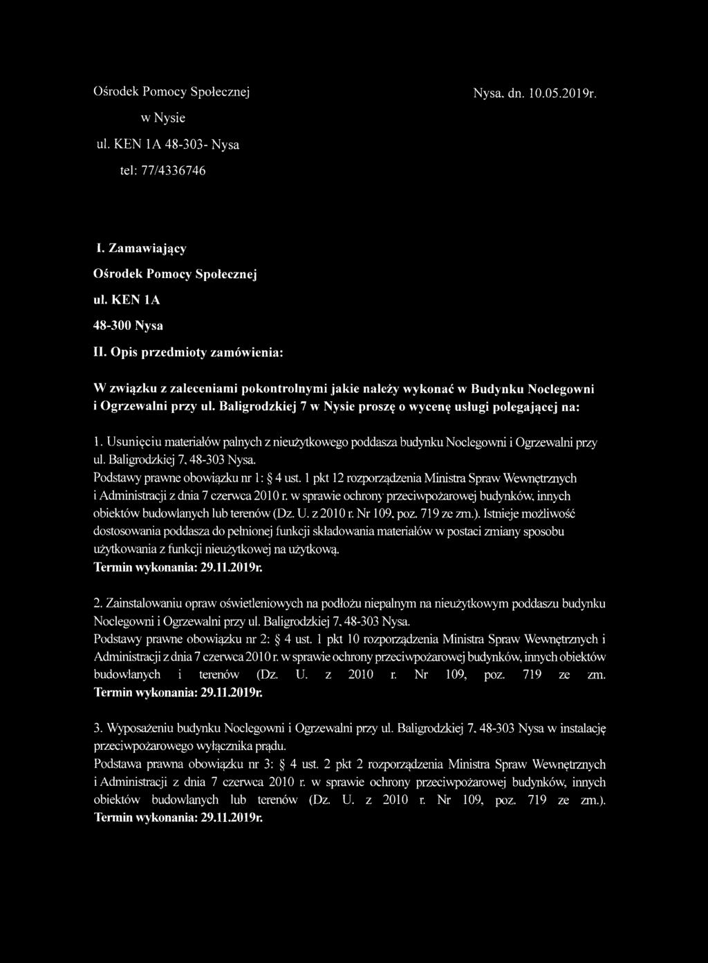 Usunięciu materiałów palnych z nieużytkowego poddasza budynku Noclegowni i Ogrzewalni przy ul. Baligrodzkiej 7,48-303 Nysa. Podstawy prawne obowiązku nr ł : 4 ust.