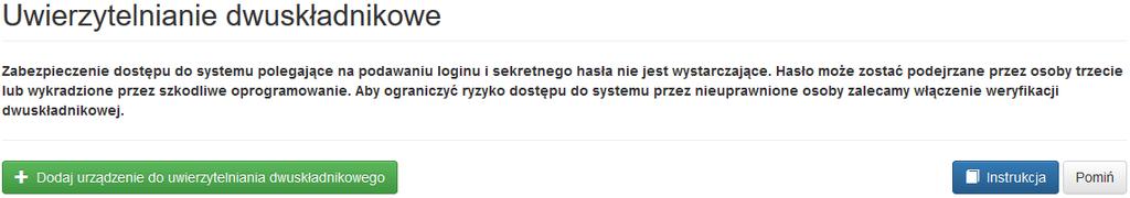 Rysunek 3-8 Uwierzytelnianie dwuskładnikowe informacja Gdy użytkownik zdecyduje się na pominięcie dodania urządzenia, zostanie mu wyświetlone pytanie z prośbą o potwierdzenie tej decyzji (Rysunek