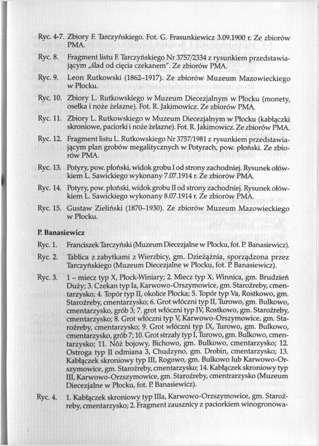 Ryc. 4-7. Zbiory F. Tarczyńskiego. Fot. G. Frasunkiewicz 3.09.1900 r. Ze zbiorów PMA. Ryc. 8. Ryc. 9. Fragment listu F.