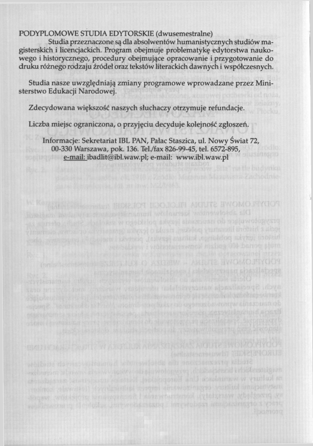 PODYPLOMOWE STUDIA EDYTORSKIE (dwusemestralne) Studia przeznaczone są dla absolwentów humanistycznych studiów magisterskich i licencjackich.