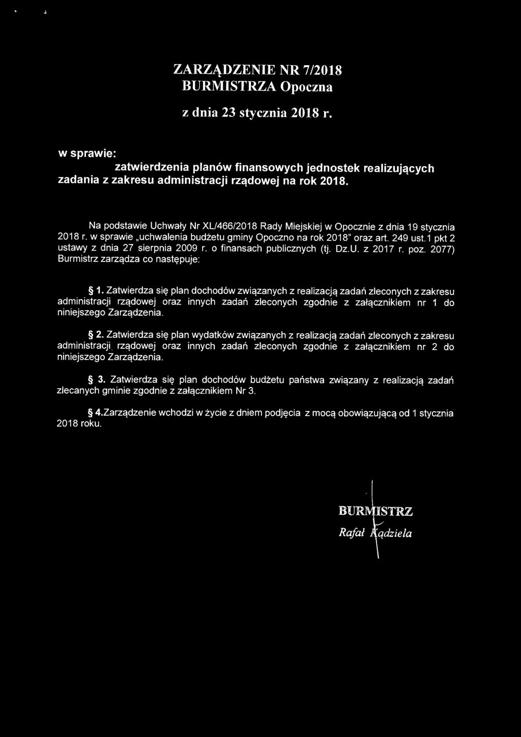 1 pkt 2 ustawy z dnia 27 sierpnia 2009 r. o finansach publicznych (tj. Dz. U. z 2017 r. poz. 2077) Burmistrz zarządza co następuje: 1.