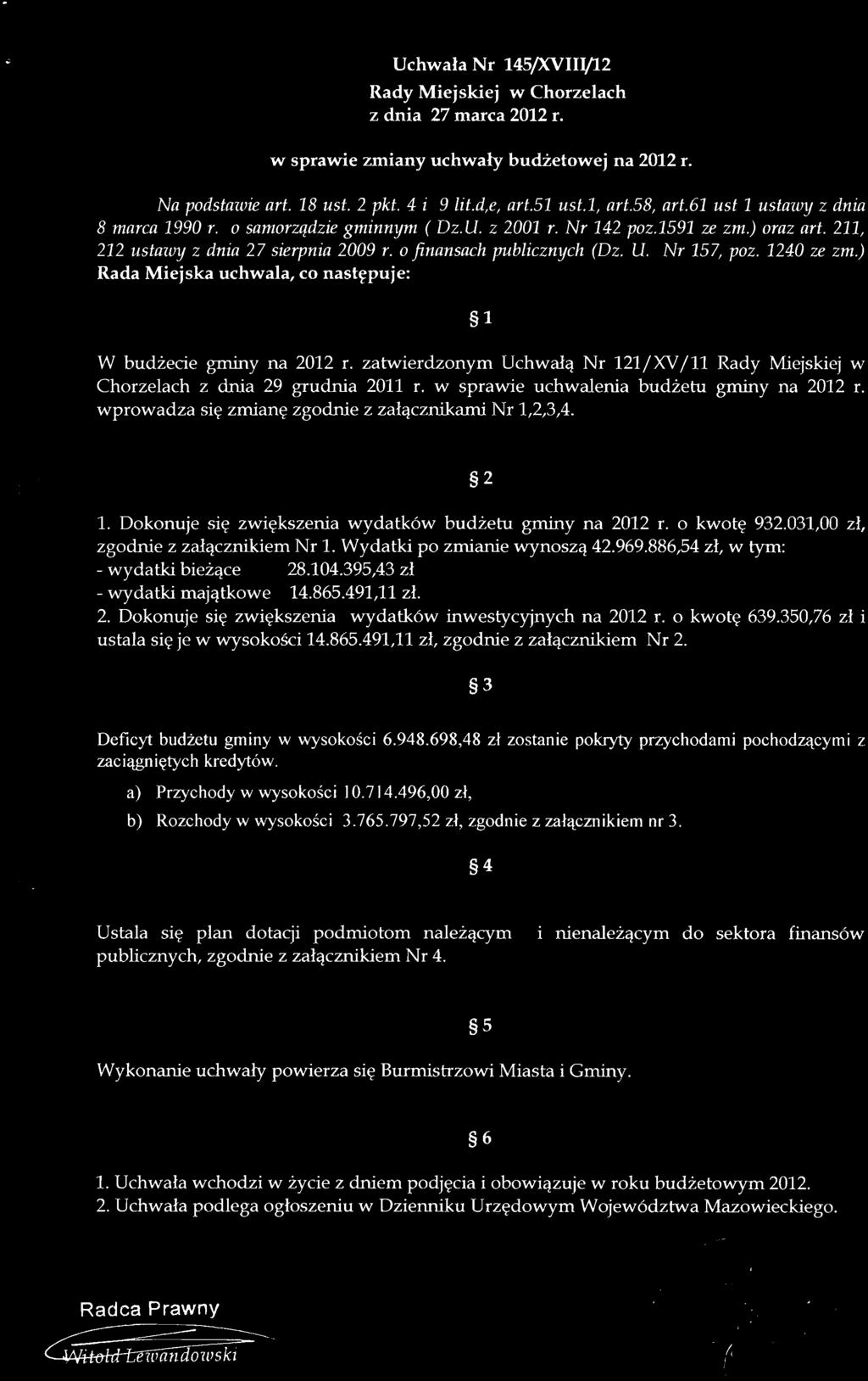 ) Rada Miejska uchwala, co nastepuje: 1 W budzecie gminy na 2012 r. zatwierdzonym Uchwala Nr 121/XV/ll Rady Miejskiej w Chorzelach z dnia 29 grudnia 2011 r.