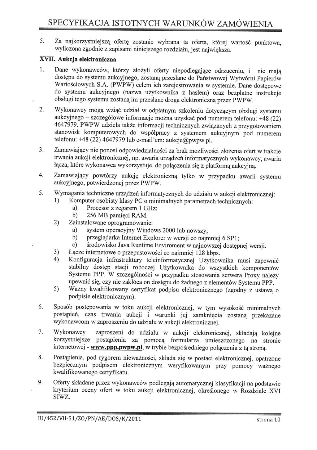 SPECYFIKACJA ISTOTNYCH WARUNKÓW ZAMÓWIENIA 5. Za najkorzystnejszą ofertę zostane wybrana ta oferta, której wartość punktowa, wylczona zgodne z zapsam nnejszego rozdzału, jest najwększa. XVtI.