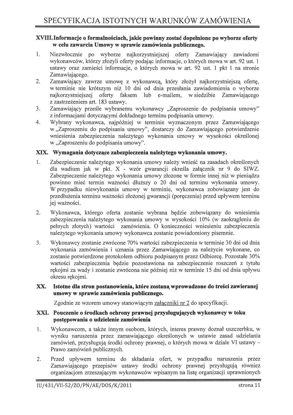SPECYFIKACJA ISTOTNYCH WARUNKÓW ZAMÓWIENIA XVIIL Informacje o formalnoścach, jake pownny zostać dopełnone po wyborze oferty w celu zawarca Umowy w sprawe zamówena publcznego.