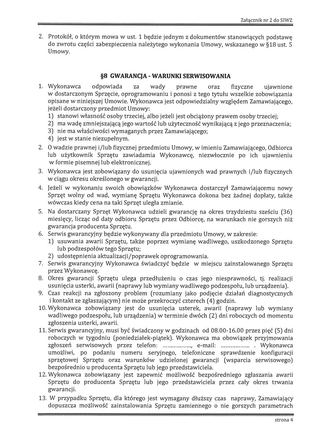 Załącznk nr 2 do STWZ 2. Protokół, o którym mowa w ust. będze jednym z dokumentów stanowących podstawę do zwrotu częśc zabezpeczena należytego wykonana Umowy, wskazanego w 8 ust. 5 Um owy.