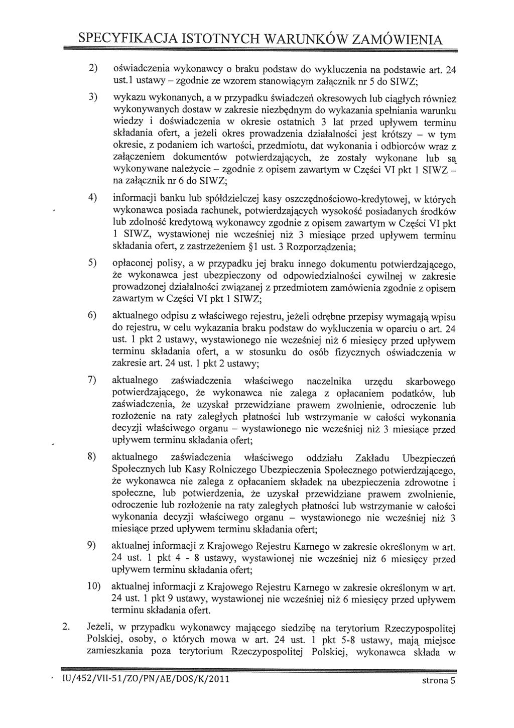 SPECYFIKACJA ISTOTNYCH WARUNKÓW ZAMÓWIENIA 2) ośwadczena wykonawcy o braku podstaw do wykluczena na podstawe art. 24 ust.