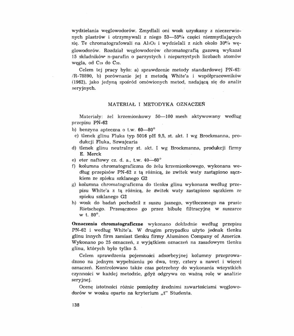 wydzielania węglowodorów. Zmydlali oni wosk uzyskany z nieczerwionych plastrów i otrzymywali z niego 53-55% części niezmydlających się.