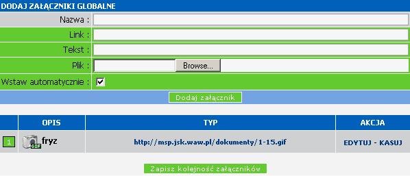 5. Załączniki globalne Procesy dodawania załączników do bazy załączników globalnych, edycji, zmiany kolejności wyświetlania załączników na liście wyglądają analogicznie jak procesy opisane w