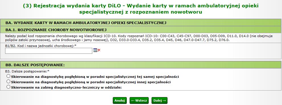 Skierowanie na diagnostykę wstępną do poradni specjalistycznej w zakresie: Skierowanie na zabieg diagnostyczno-leczniczy w oddziale: Następnie należy wskazać specjalność komórki organizacyjnej, w