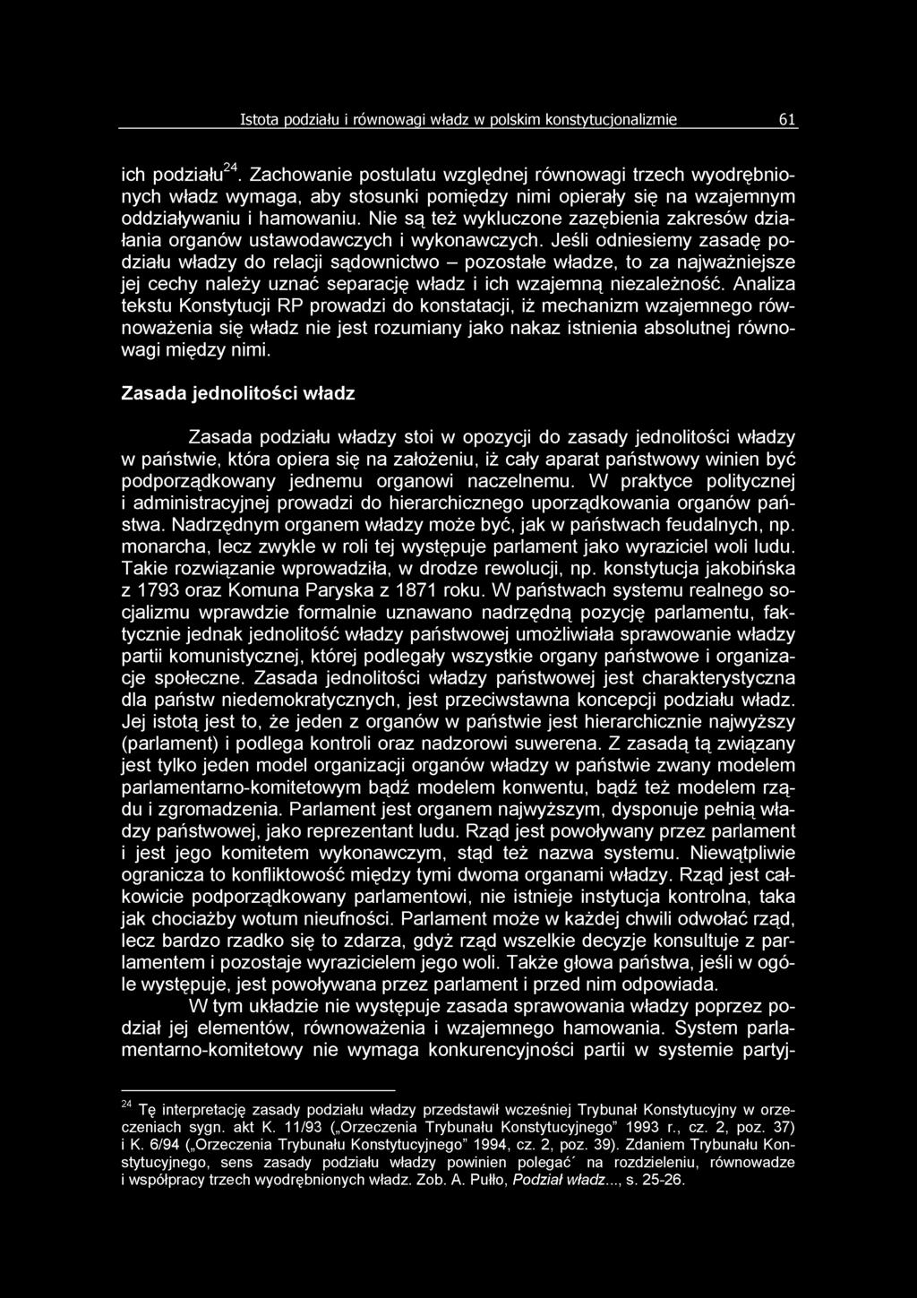 Nie są też wykluczone zazębienia zakresów działania organów ustawodawczych i wykonawczych.