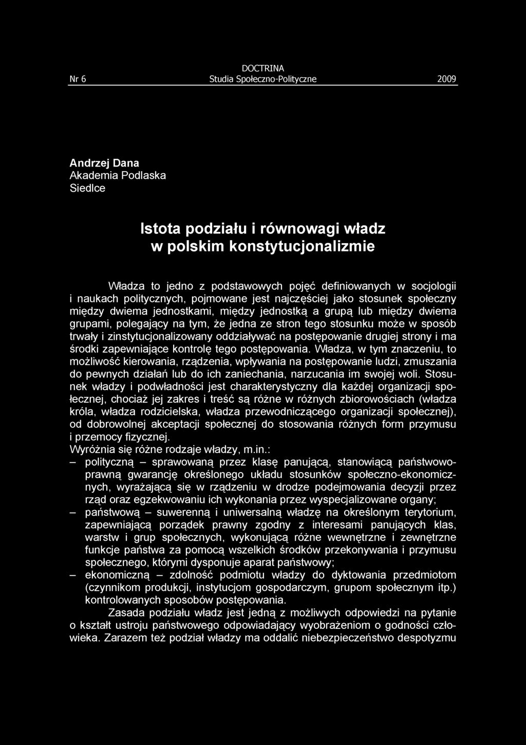 że jedna ze stron tego stosunku może w sposób trwały i zinstytucjonalizowany oddziaływać na postępowanie drugiej strony i ma środki zapewniające kontrolę tego postępowania.