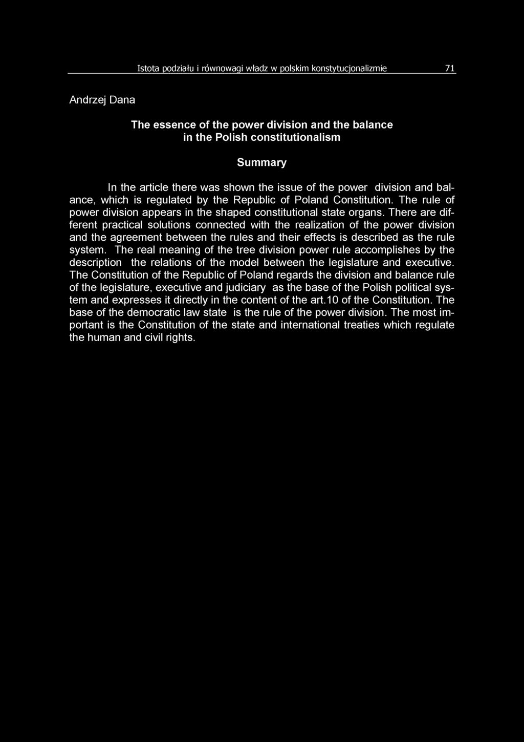 There are different practical solutions connected with the realization of the power division and the agreement between the rules and their effects is described as the rule system.
