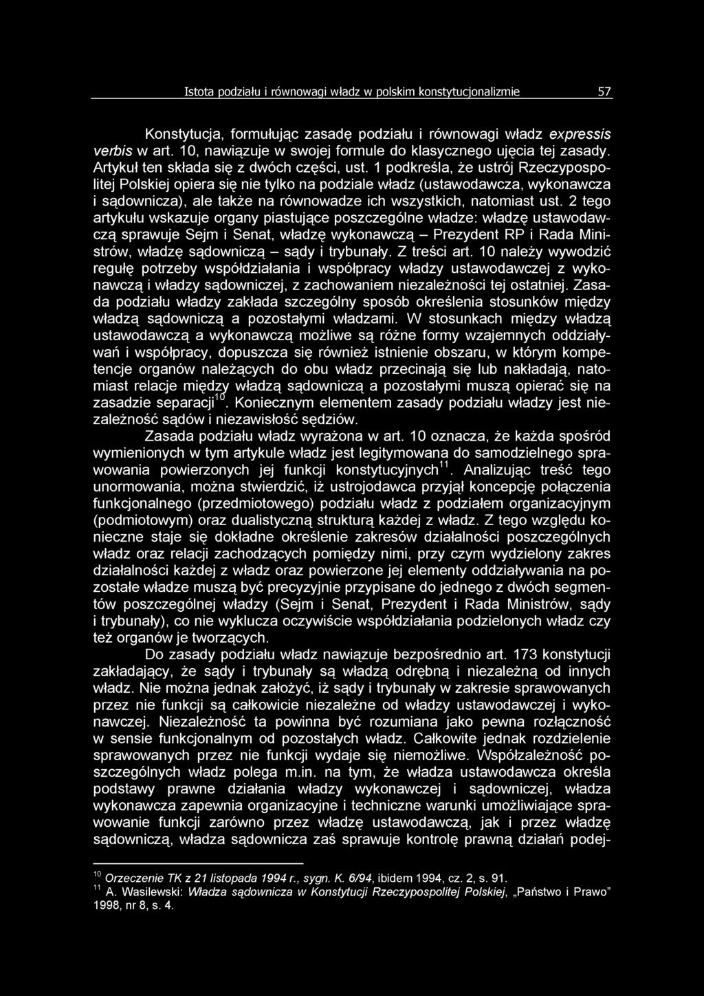 1 podkreśla, że ustrój Rzeczypospolitej Polskiej opiera się nie tylko na podziale władz (ustawodawcza, wykonawcza i sądownicza), ale także na równowadze ich wszystkich, natomiast ust.