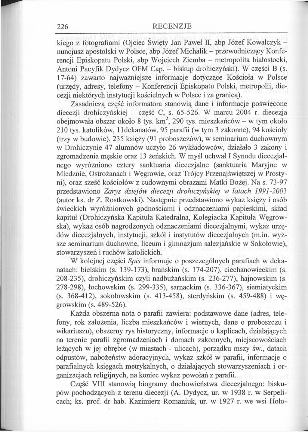 226 RECENZJE kiego z fotografiami (Ojciec Święty Jan Paweł II, abp Józef Kowalczyk - nuncjusz apostolski w Polsce, abp Józef Michalik - przewodniczący Konferencji Episkopatu Polski, abp Wojciech