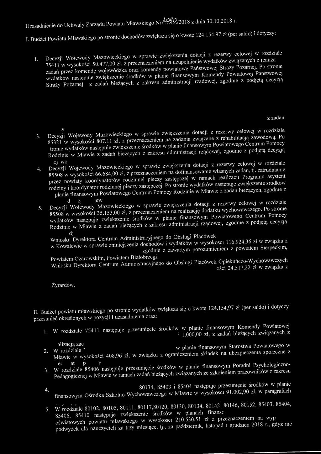 477,00 zł, z' przeznaczeniem na uzupełnienie wydatków zwianych z rea a zadań przez komendę wojewódzką oraz komendy powiatowe Państwowej Straży Pożarnej Po strome SSjSTnSeZwiększenie środków w planie