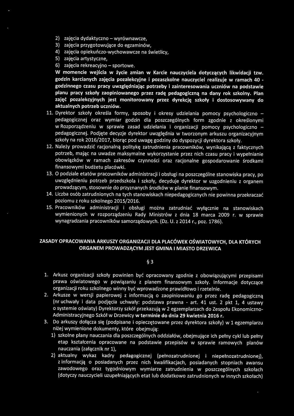 godzin karcianych zajęcia pozalekcyjne i pozaszkolne nauczyciel realizuje w ramach 40 - godzinnego czasu pracy uwzględniając potrzeby i zainteresowania uczniów na podstawie planu pracy szkoły