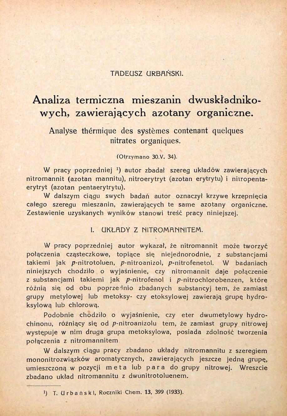 TADEUSZ URBAŃSKI. Analiza termiczna mieszanin dwuskładnikowych, zawierających azotany organiczne. Analyse thermique des systèmes contenant quelques nitrates organiques. ("Otrzymano 30.V. 34).