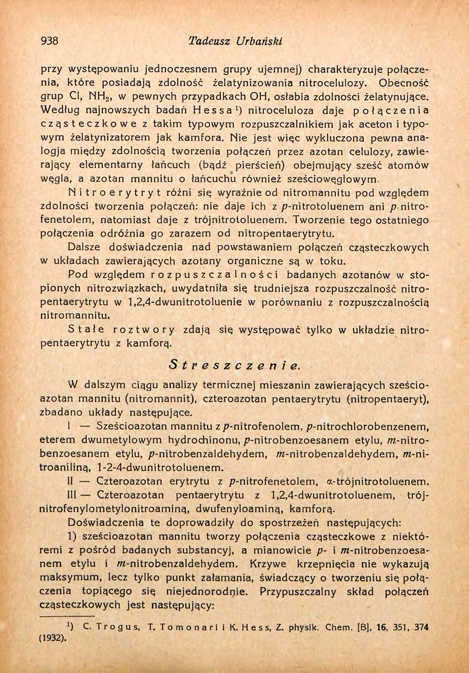 938 Tadeusz Urbański przy występowaniu jednoczesnem grupy ujemnej) charakteryzuje połączenia, które posiadają zdolność żelatynizowania nitrocelulozy.