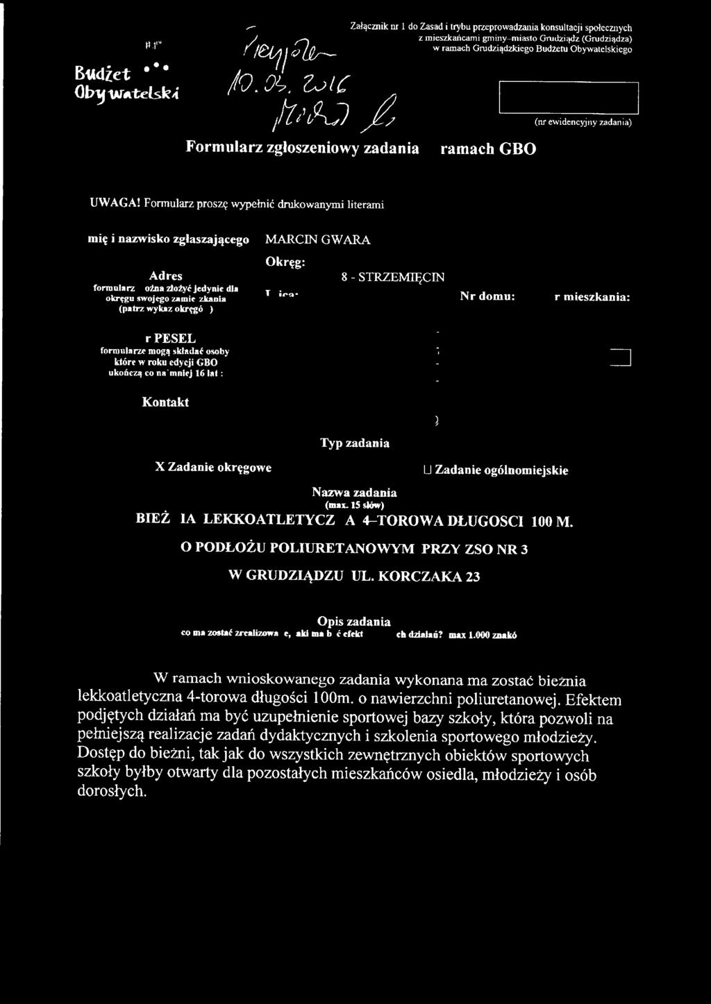 i IJ Zadanie ogólnomiejskie O PODŁOŻU POLIURETANOWYM PRZY ZSO NR 3 W GRUDZIĄDZU UL. KORCZAKA 23 Opis zadania co ma zostać znalizowaac,jakl ma być efekt podjftych dzialaó? (max 1.