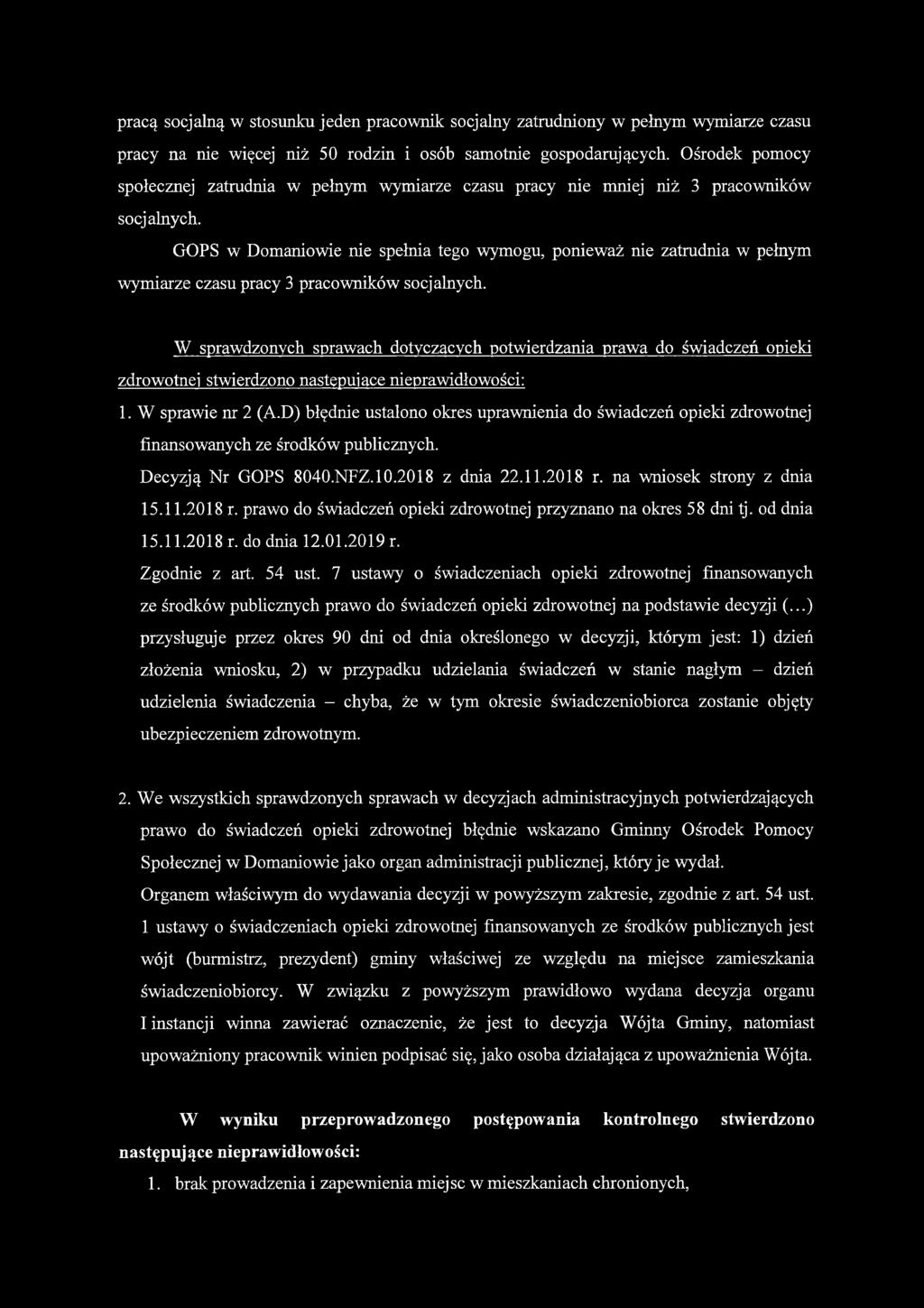GOPS w Domaniowie nie spełnia tego wymogu, ponieważ nie zatrudnia w pełnym wymiarze czasu pracy 3 pracowników socjalnych.