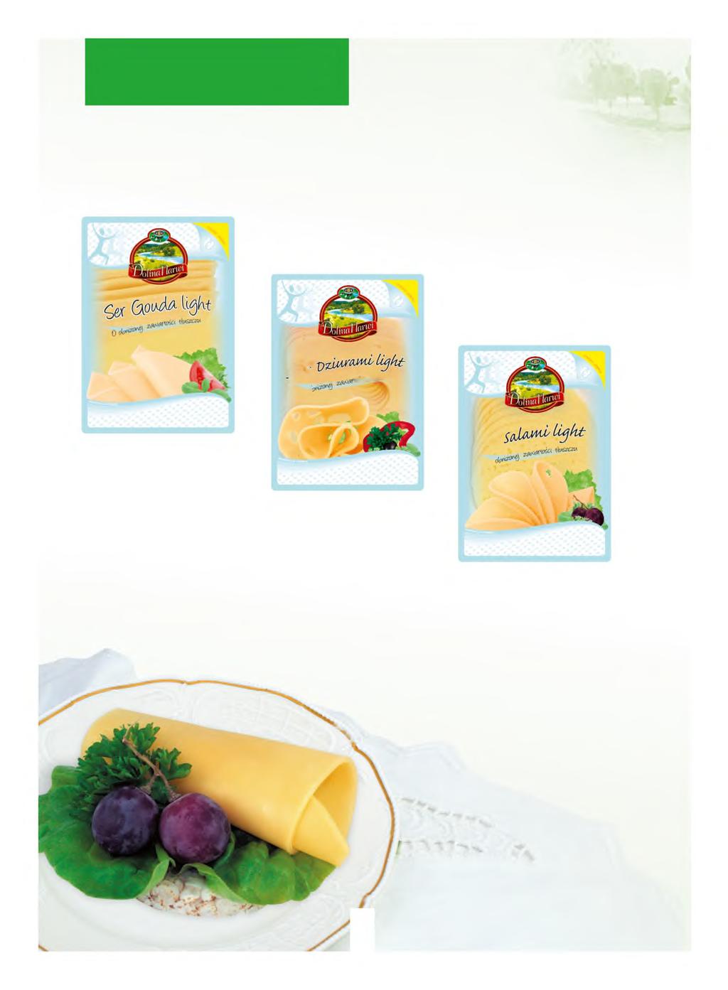 Sery w plastrach Cheese in slices W raz z rosnąca popularnością zdrowego stylu życia wprowadziliśmy linie serów light o mniejszej liczbie kalorii.