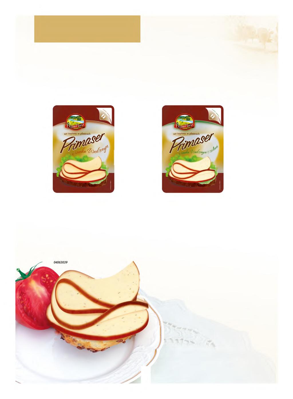 Sery topione w plastrach Smoked-flavoured processed cheese Ciekawym trendem wśród serów topionych są produkty w plastrach. Oferujemy dwa sm aki: wędzony oraz wędzony z ziołami.