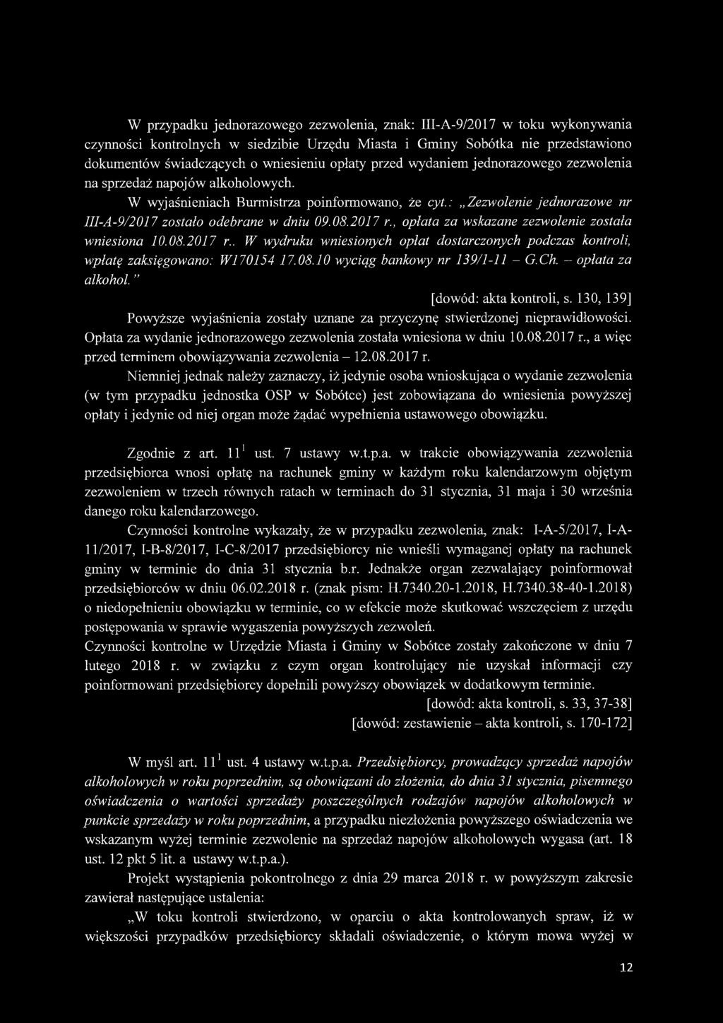 08.2017 r., opłata za wskazane zezwolenie została wniesiona 10.08.2017 r.. W wydruku wniesionych opłat dostarczonych podczas kontroli, wpłatę zaksięgowano: W170154 17.08.10 wyciąg bankowy nr 139/1-11 - G.